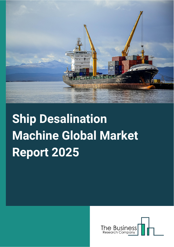 Global Ship Desalination Machine Market Report 2025