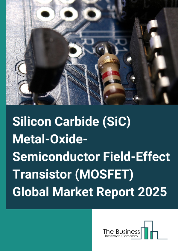 Global Silicon Carbide (SiC) Metal-Oxide-Semiconductor Field-Effect Transistor (MOSFET) Market Report 2025