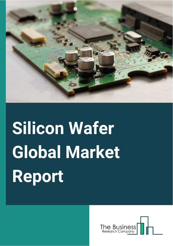 Silicon Wafer Global Market Report 2025 – By Type (N-Type, P-Type), By Wafer Size (0-100 mm, 100-200 mm, 200- 300 mm, More Than 300 mm), By End User (Consumer Electronics, Automotive, Industrial, Telecommunications, Othe...
