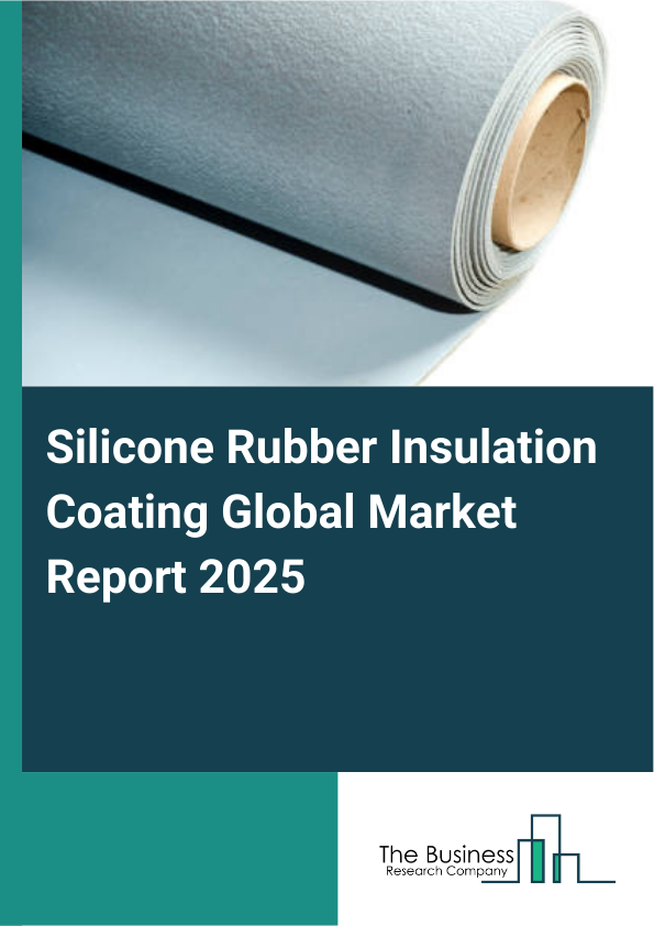 Global Silicone Rubber Insulation Coating Market Report 2025