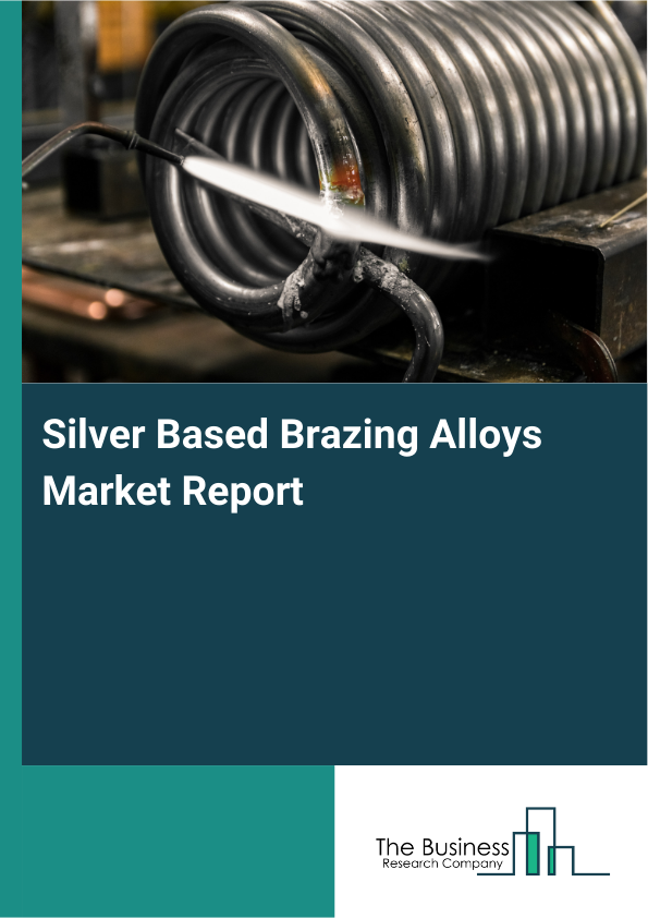 Silver Based Brazing Alloys Market Report Infographic Image