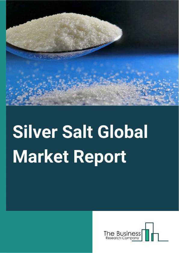 Silver Salt Global Market Report 2025 – By Type (Silver Chloride, Silver Bromide, Silver Iodide, Silver Fluoride, Silver Nitrate, Other Types), By Form (Powder, Liquid, Granular, Other Forms), By Application (Photographi...