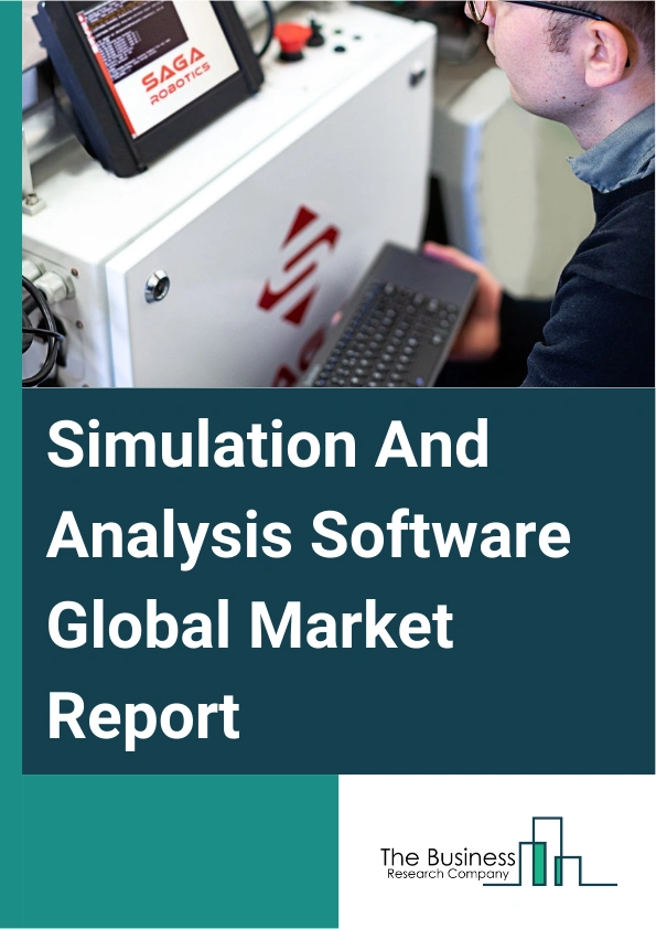 Simulation And Analysis Software Global Market Report 2025 – By Types (Finite Element Analysis Software (FEA), Computational Fluid Dynamics (CFD) Software, Other Types), By Deployment (On-Premise, Cloud-Based, Hybrid), By Verticals (Aerospace And Defense, Automobile, Construction, Electrical And Electronics, Healthcare And Pharmaceuticals, Mining, Oil And Gas, Ship Building) – Market Size, Trends, And Global Forecast 2025-2034