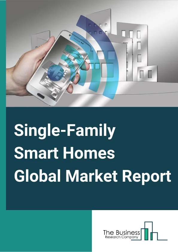 Single-Family Smart Homes Global Market Report 2024 – By Product (Home Monitoring And Security, Smart Lighting, Entertainment, Smart Appliances, Combination, Other Products), By Software and Service (Proactive, Behavioral), By Technology (Wi-Fi, Bluetooth, GSM/GPRS, RFID, Other Technologies) – Market Size, Trends, And Global Forecast 2024-2033