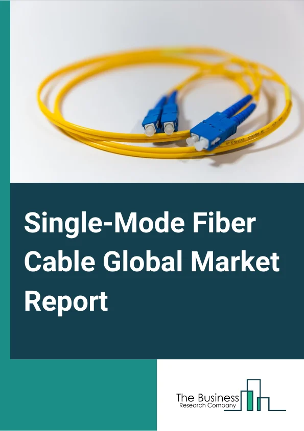 Single-Mode Fiber Cable Global Market Report 2024 – By Cable Type (Quartz Optical Fiber Cables, Multicomponent Glass Fiber Cables, Plastic Optical Fiber Cables, Other Cable Types), By Type (G.652, G.653, G.654, G.655, G.656, G.657), By Application (Telecommunication and Networking, Data Centers, Community Antenna Television, Factory Automation and Industrial Networking, Military, Other Applications) – Market Size, Trends, And Global Forecast 2024-2033