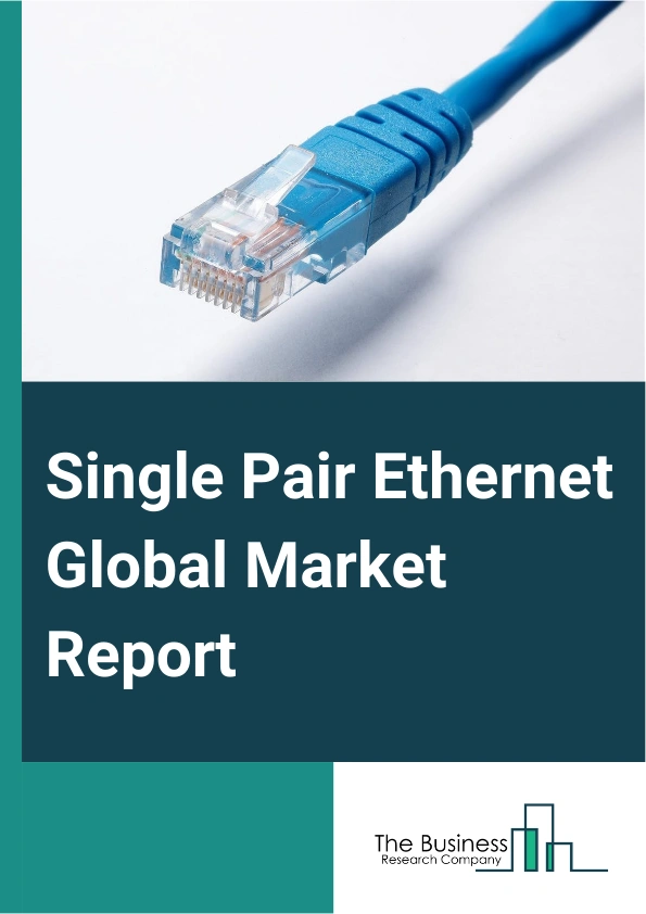 Single Pair Ethernet Global Market Report 2024 – By Type (Infrastructure And Device Components, Solutions And Services), By Bandwidth Type (Fast Ethernet, Gigabit Ethernet, Switch Ethernet), By Application (Industrial Robots, Access Control, Vehicle, Other Applications) – Market Size, Trends, And Global Forecast 2024-2033