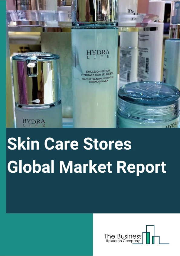 Skin Care Stores Market Global Market Report 2023