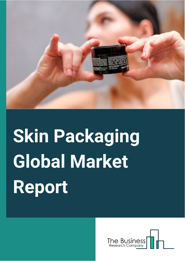 Skin Packaging Global Market Report 2025 – By Type (Carded Skin Packaging, Non-Carded Skin Packaging), By Base Material ( Plastic Films, Paper and Paperboard, Polyethylene, Base Materials), By Application (Food, Consumer Goods, Industrial Goods) – Market Size, Trends, And Global Forecast 2025-2034