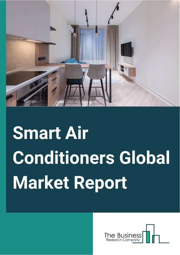 Smart Air Conditioners Global Market Report 2025 – By Type (Split, Window, Portable, Other Types), By Connectivity (Wi-Fi, Bluetooth, Other Connectivities), By Application (Residential, Buildings, Industrial Buildings, Commercial Buildings) – Impact of Tariff and Trade War on Market Size, Growth, Trends, and Forecast 2025–2034