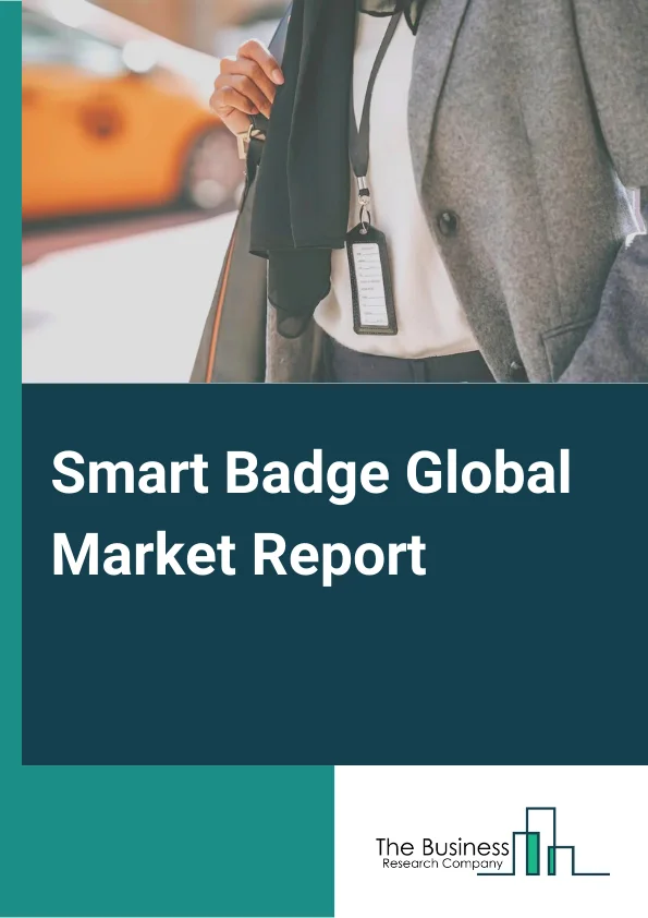 Smart Badge Global Market Report 2025 – By Offering( Hardware, Software ), By Type( Smart Badges without Display, Smart Badges with Display ), By Communication( Contact, Contactless, NFC Technology, RFID Technology ), By Industry( Government and Healthcare, Corporate, Retail and Hospitality, Event and Entertainment, Other Industries ) – Market Size, Trends, And Global Forecast 2025-2034