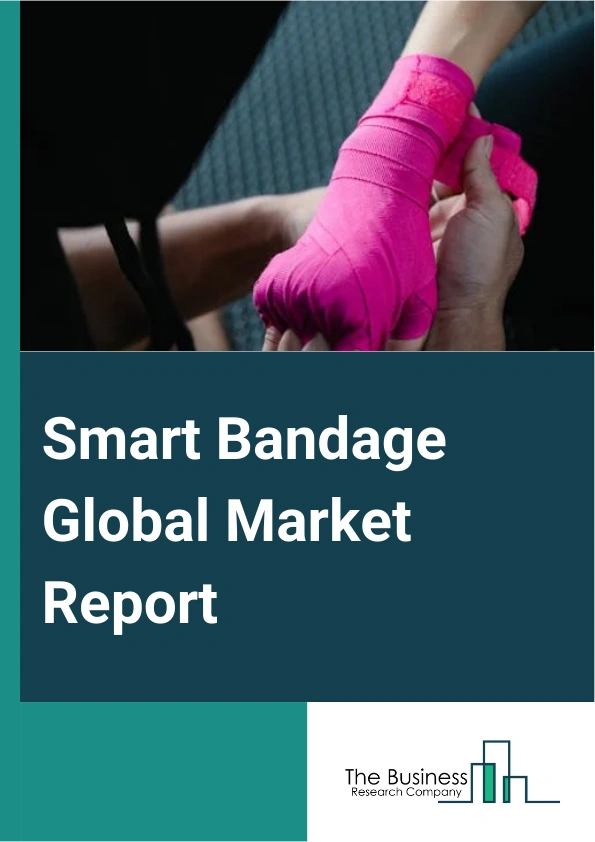 Smart Bandage Global Market Report 2025 – By Material (Graphene, Synthetic Fiber), By Product (Electroactive, Sensor-Based, Oxygen Sensing, pH Sensing, Other Products), By Distribution Channel (Retail Pharmacies, Hospita...