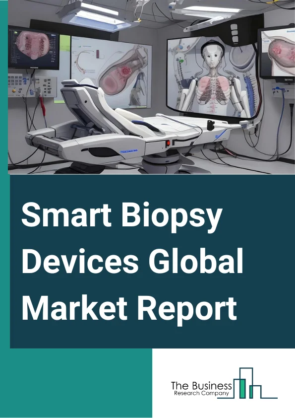 Smart Biopsy Devices Global Market Report 2024 – By Product (Needle-Based Biopsy Instruments, Procedure trays, Localization Wires, Other Products), By Guidance Technique (Ultrasound-Guided Biopsy, Stereotactic-Guided Biopsy, Magnetic Resonance Imaging-Guided Biopsy, Other Guidance Techniques), By Application (Breast Cancer, Skin Cancer, Liver Cancer, Prostate Cancer, Other Applications), By End-User (Hospitals, Academic And Research Institutes, Diagnostic And Imaging Centers) – Market Size, Trends, And Global Forecast 2024-2033