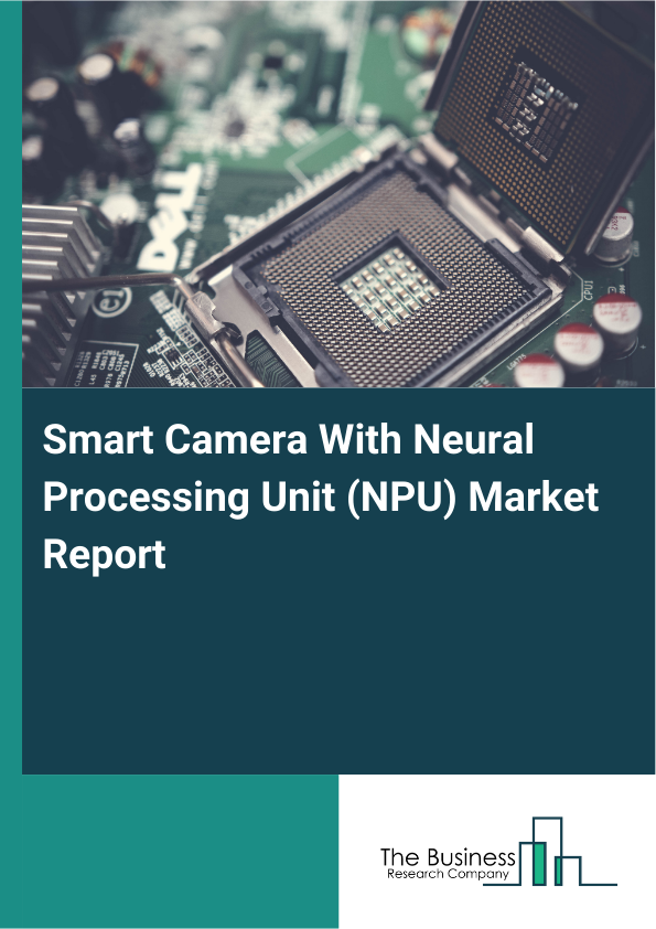 Smart Camera With Neural Processing Unit (NPU) Market Report Infographic Image