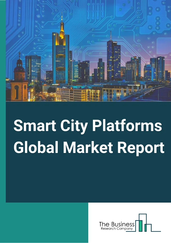 Smart City Platforms Global Market Report 2024 – By Offering (Platforms, Services), By Deployment Model (On Premise, Cloud), By Delivery Model (Offshore, Hybrid, Onshore), By Application (Smart Infrastructure, Smart Governance and Smart Education, Smart Energy, Smart Mobility, Smart Healthcare, Smart Buildings, Other Applications) – Market Size, Trends, And Global Forecast 2024-2033