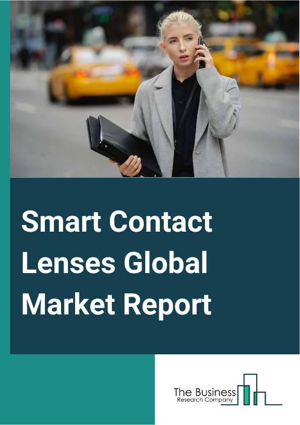 Smart Contact Lenses Global Market Report 2025 – By Type (Daily Wear Soft Lenses, Extended-Wear, Planned Replacement, Rapid Gas Permeable (RGP), Other Types), By Application (Intraocular Pressure Monitoring, Continuous Glucose Monitoring), By End User (Hospitals, Ophthalmology Clinics, Other End Users) – Impact of Tariff and Trade War on Market Size, Growth, Trends, and Forecast 2025–2034