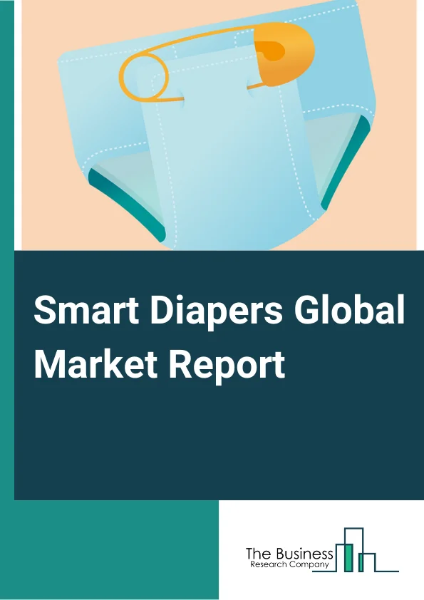 Smart Diapers Global Market Report 2024 – By Product Type (Babies, Adults), By Application (Universal Care, Community Care, Clinical Care), By Distribution Channel (Online, Retail) – Market Size, Trends, And Global Forecast 2024-2033