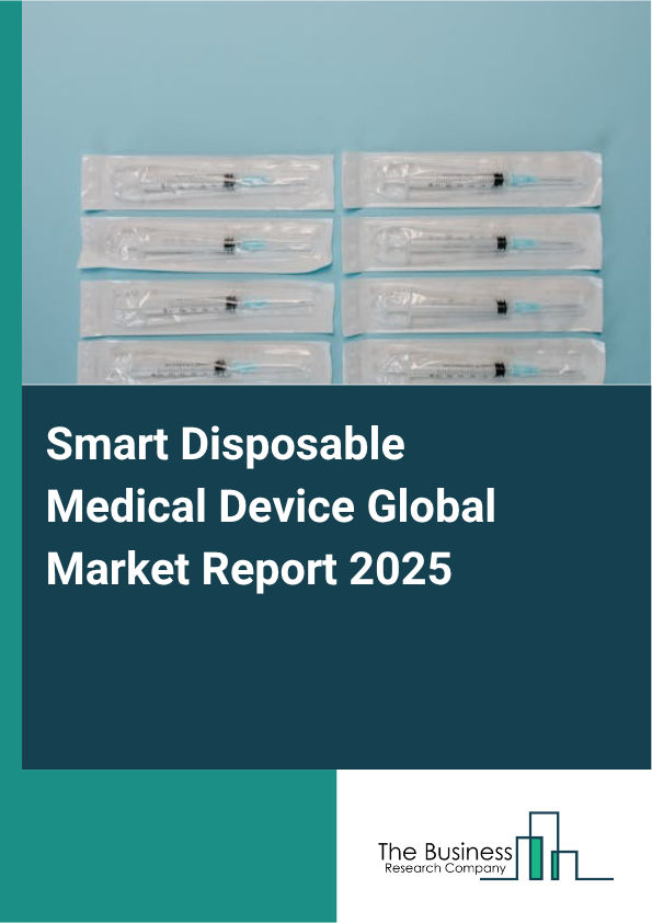 Global Smart Disposable Medical Device Market Report 2025