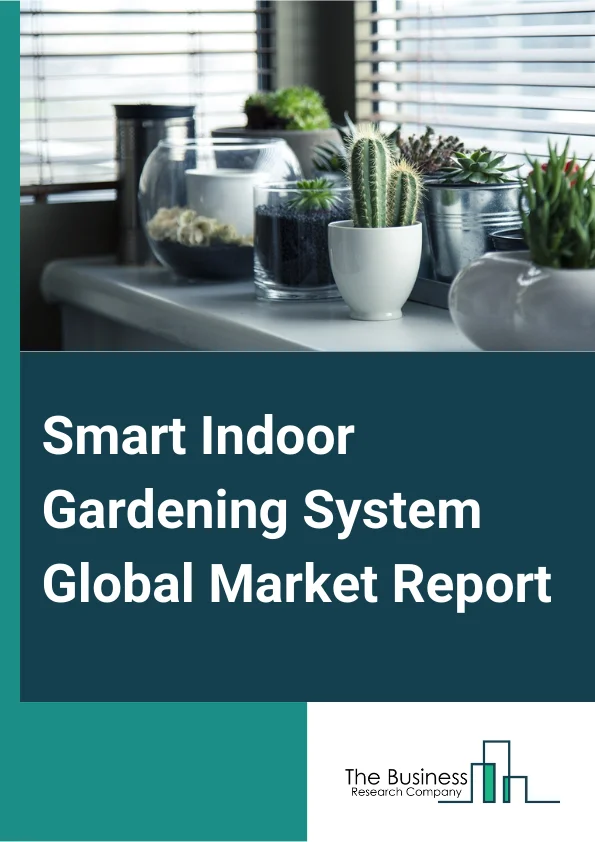 Smart Indoor Gardening System Global Market Report 2024 – By Type (Floor Garden, Wall Garden), By Technology (Self-Watering, Smart Sensing, Smart Pest Management, Other Technologies), By End-Use (Residential, Commercial) – Market Size, Trends, And Global Forecast 2024-2033