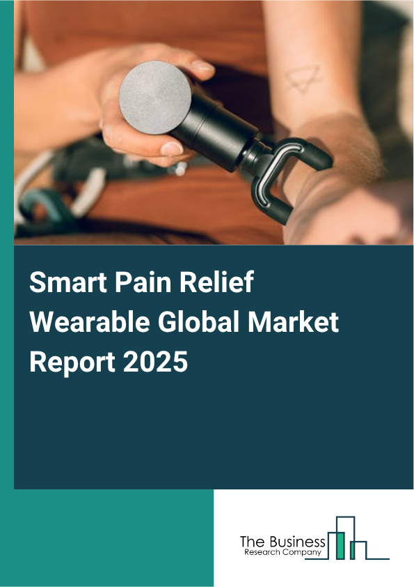 Global Smart Pain Relief Wearable Market Report 2025