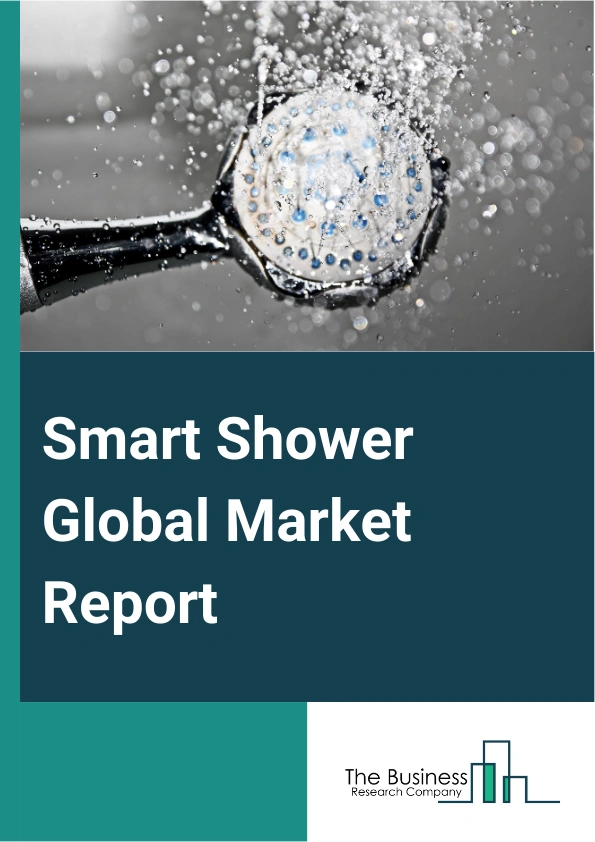 Smart Shower Global Market Report 2025 – By Product Type (Smart Shower Systems, Smart Shower Heads, Smart Shower Accessories), By Technology (Digital Showers, Voice Activated Showers, Wi-Fi Connectivity, Bluetooth Connectivity), By Application (Residential, Commercia), By Distribution Channel (Online, Offline) – Market Size, Trends, And Global Forecast 2025-2034
