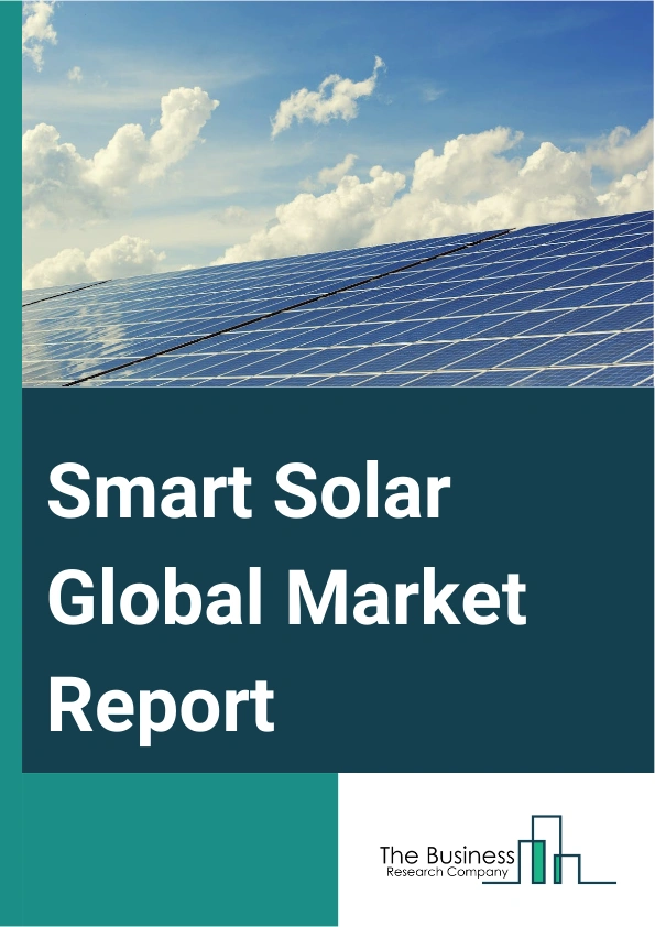 Smart Solar Global Market Report 2024 – By Product (Photovoltaic Cells, Photovoltaic Panels, Inverters, Generators, Other Products), By Service (Asset Management, Network Monitoring, Meter Data Management, Remote Metering, Other Services), By End-User (Commercial, Industrial, Residential) – Market Size, Trends, And Global Forecast 2024-2033