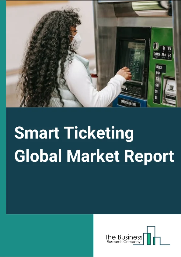 Smart Ticketing Global Market Report 2025 – By Product (Ticket Machine, E-Ticket, E-Kiosk, Request Tracker), By Component (Hardware, Software), By System (Open Payment System, Smart Card, Near-Field Communication), By Organization Size (SMEs, Large Enterprises), By Application (Railways, Airways, Roadways, Sports And Entertainment) – Market Size, Trends, And Global Forecast 2025-2034