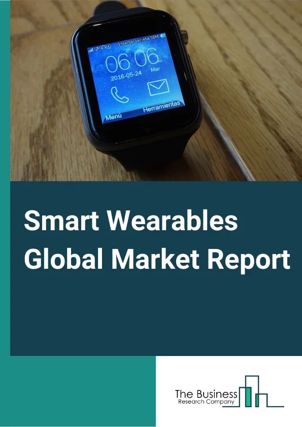 Smart Wearables Global Market Report 2023 – By Devices (Smart Watches, Smart Glasses, Fitness & Wellness Devices, Smart clothing), By Application (Lifestyle, Healthcare, Consumer applications, Defense, Fitness & sports, Enterprise & industrial), By Technology (Memory and Storage Technology, Speech and Pattern Recognition Technology, Communication and Networking Technology, Sensing Technology, Computing Technology, Display Technology) – Market Size, Trends, And Global Forecast 2023-2032