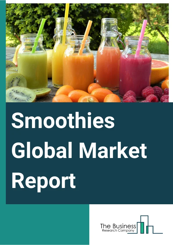 Smoothies Global Market Report 2024 – By Product Type (Fruit-Based, Vegetable-Based, Dairy-Based, Other Product Types), By Packaging Material (Plastic, Paper, Glass, Other Packaging Materials), By Distribution Channel (Supermarkets And Hypermarkets, Smoothie Bars, Convenience Stores, Other Distribution Channels) – Market Size, Trends, And Global Forecast 2024-2033