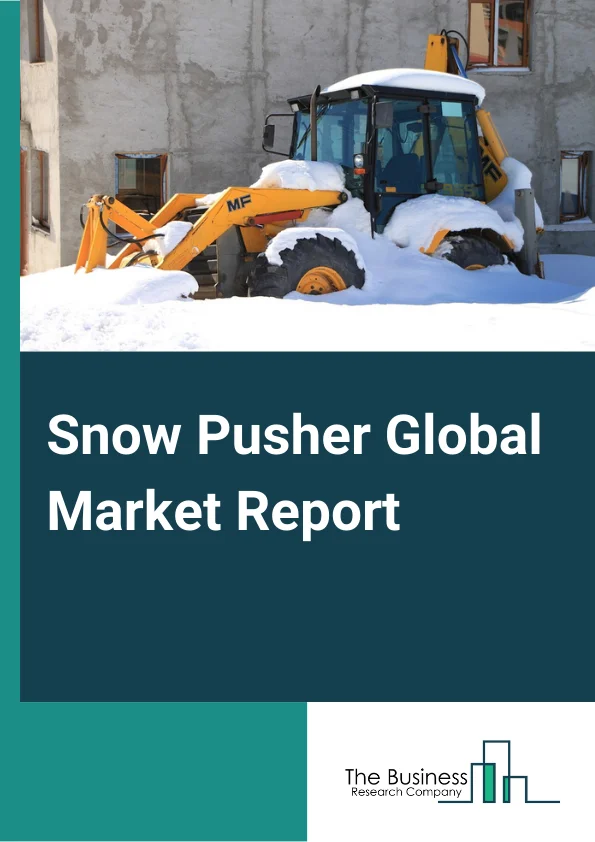 Snow Pusher Global Market Report 2024 – By Product Type (Steel Edge, Rubber Edge, Pull Back, Turf Pusher, V-Plow), By Sales Channel (Original Equipment Manufacturer (OEM), Aftermarket), By Application (Roads and Streets, Railways, Airports) – Market Size, Trends, And Global Forecast 2024-2033