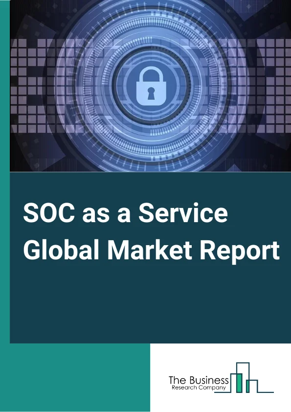 SOC as a Service Global Market Report 2024 – By Service Type (Vulnerability Assessment And Threat Detection, Incident Response), By Component (Professional Services, Solution), By Offering Type (Fully Managed, Co-Managed), By Application (Endpoint Security, Network Security, Cloud Security, Other Applications), By Verticals (Banking, Financial Services And Insurance (BFSI), Information Technology (IT) And Information Technology Enabled Services (ITeS), Manufacturing, Telecommunications, Government And Public Sector, Healthcare And Life Sciences, Transportation And Logistics, Energy And Utilities, Other Verticals) – Market Size, Trends, And Global Forecast 2024-2033