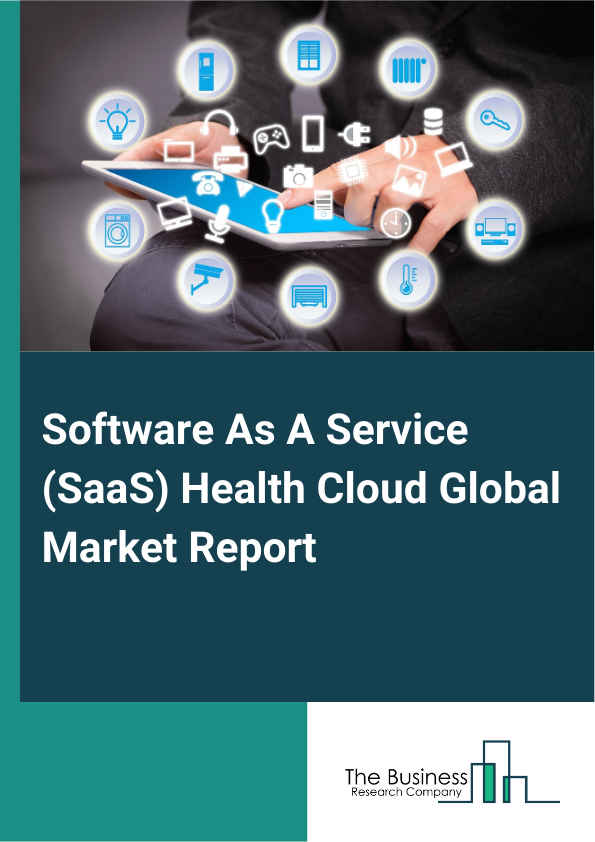 Global Software As A Service (SaaS) Health Cloud Market Report 2025