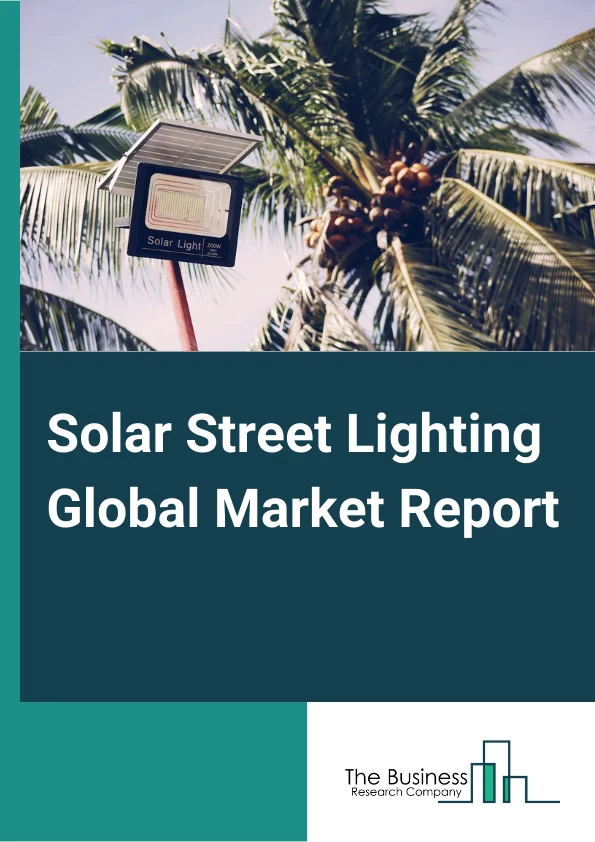 Solar Street Lighting Global Market Report 2025 – By Type (Portable, Standalone, Centralized), By Component Type (Controller, Lamp, Solar Panel, Sensors, Battery, Other Components ), By Luminaries (Light Emitting Diode, ...