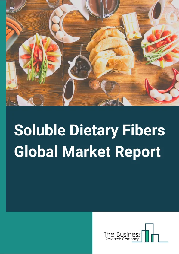 Soluble Dietary Fibers Global Market Report 2024 – By Type( Inulin, Pectin, Beta-Glucan, Polydextrose, Maltodextrin, Oligofructose, Arabinoxylan-Oligosaccharides (AXOS), Other Types ), By Source( Fruit and Vegetables, Cereals and Grains, Nuts and Seeds, Other Sources), By Application( Functional Foods and Beverages, Pharmaceuticals, Animal Feed, Other Applications) – Market Size, Trends, And Global Forecast 2024-2033