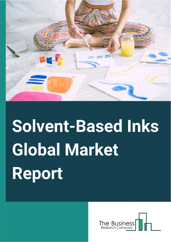 Solvent-Based Inks Global Market Report 2025 – By Product Type (Vinyl Inks, Vinyl-Acrylic Inks, Epoxy Inks, Polyurethane Inks, Cellulose Inks), By Printing Technology (Lithographic, Gravure, Flexographic, Screen-Printing...