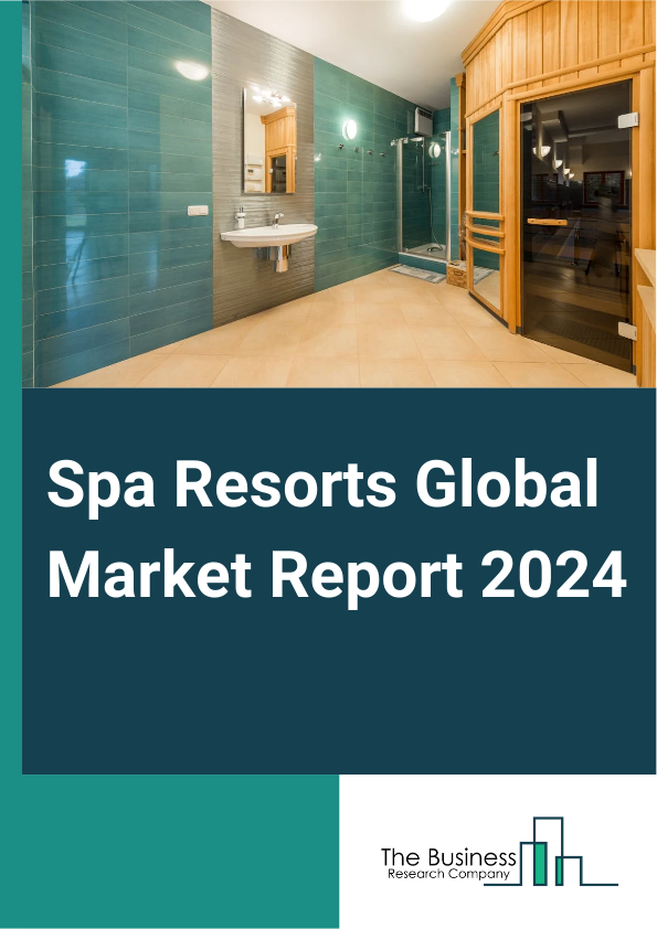 Global Spa Resorts Market Report 2025