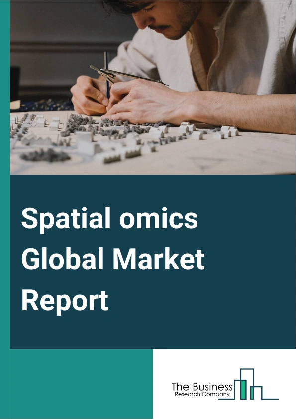 Spatial omics Global Market Report 2025 – By Product (Instruments, Consumables, Software), By Sample Type (Formalin-Fixed Paraffin-Embedded (FFPE), Fresh Frozen), By Workflow (Sample Preparation, Instrumental Analysis, D...
