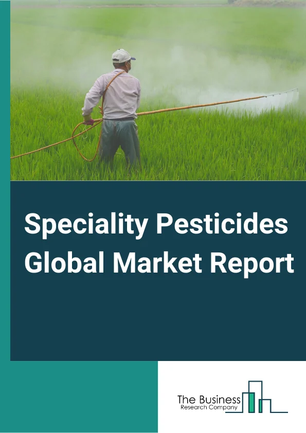 Specialty Pesticides Global Market Report 2025 – By Type(Fungicide, Insecticide, Herbicides, Other Types), By Origin(Synthetic, Bio-Based), By Application(Grains, Cereals, Oilseeds, Pulses, Fruits And Vegetables, Other Applications) – Market Size, Trends, And Global Forecast 2025-2034
