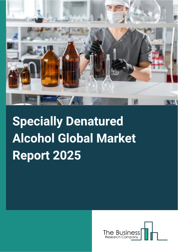 Global Specially Denatured Alcohol Market Report 2025