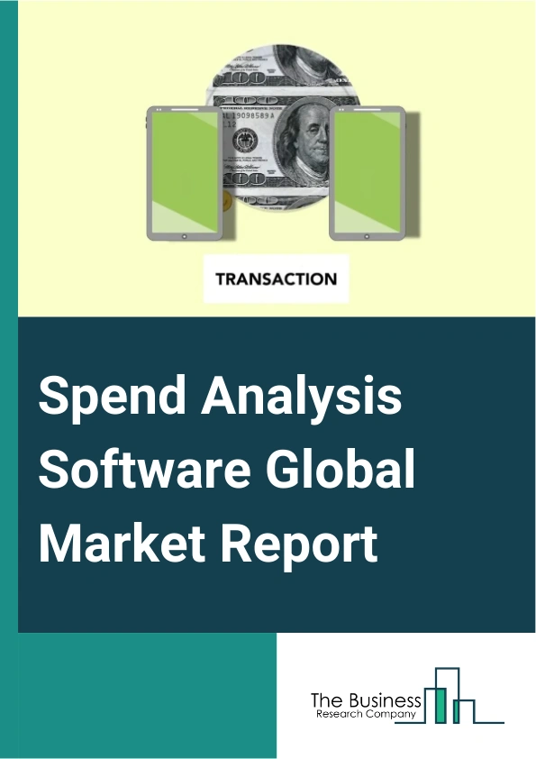 Spend Analysis Software Global Market Report 2025 – By Solution (Spend Analysis Software, Service), By Analytics Type (Predictive, Prescriptive, Descriptive), By Organization Size (Small And Medium Enterprises (SMEs), La...
