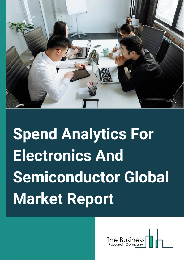 Spend Analytics For Electronics And Semiconductor Global Market Report 2025 – By Type (Descriptive Analytics, Predictive Analytics, Prescriptive Analytics), By Component (Software, Service), By Deployment (On-Premise, Cloud), By Application (Financial Management, Risk Management, Governance And Compliance Management, Supplier Sourcing And Performance Management, Demand And Supply Forecasting, Other Applications) – Market Size, Trends, And Global Forecast 2025-2034