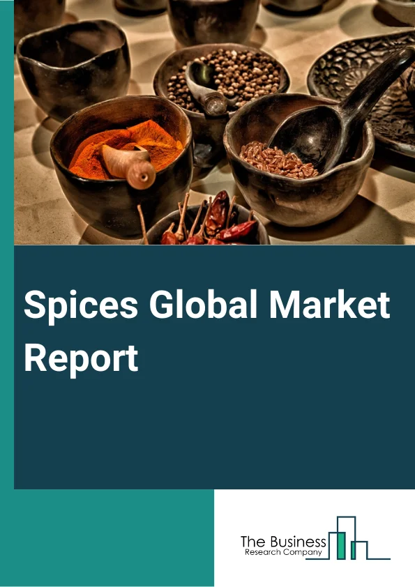 Spices Global Market Report 2024 – By Type (Garlic, Ginger, Turmeric, Cumin, Cinnamon, Pepper, Other Types), By Form (Raw, Powder, Other Form), By Category (Organic, Conventional), By Application (Bakery And Confectionary Products, Meat And Poultry Products, Frozen Food, Soups, Sauces, Dressings, Other Applications), By End User (Food Retail, Food Service, Food Processing) – Market Size, Trends, And Global Forecast 2024-2033
