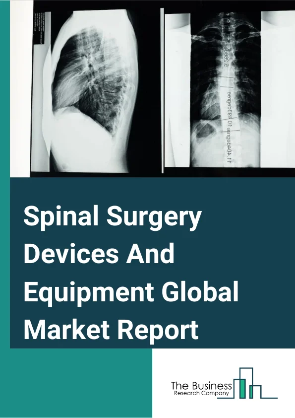 Spinal Surgery Devices And Equipment