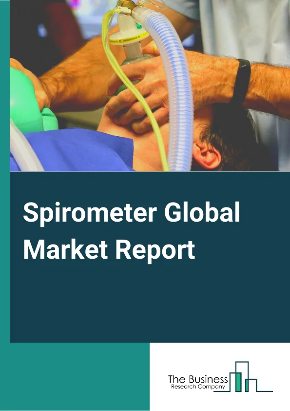 Spirometer Global Market Report 2024 – By Type( Hand held, Table Top, Desktop), By Technology( Volume Measurement, Flow Measurement, Peak Flow Measurement), By Product( Device, Consumables and Accessories, Software ), By Application( Asthma, COPD, Cystic Fibrous, Pulmonary Fibrosis, Other Applications), By End-Use( Hospitals and Clinics, Home Healthcare ) – Market Size, Trends, And Global Forecast 2024-2033