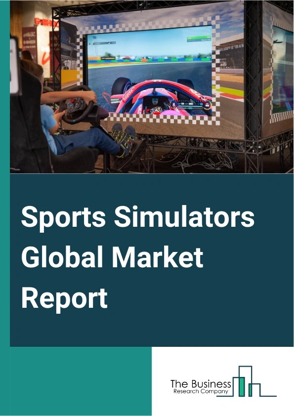 Sports Simulators Global Market Report 2025 – By Component (Hardware, Software, Services), By Sports Type ( Golf, Cricket, Racing, Rooting, Football, Other Sports), By Distribution Channel (Online, Retail Store, Speciali...