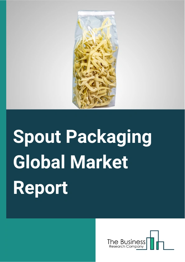 Spout Packaging Global Market Report 2025 – By Component (Caps, Film), By Closure Type (Screw Cap, Flip Top Cap), By Material (Plastic, Aluminum, Paper, Other Materials), By Pouch Size (Less Than 200 ML, 200 To 500 ML, 5...