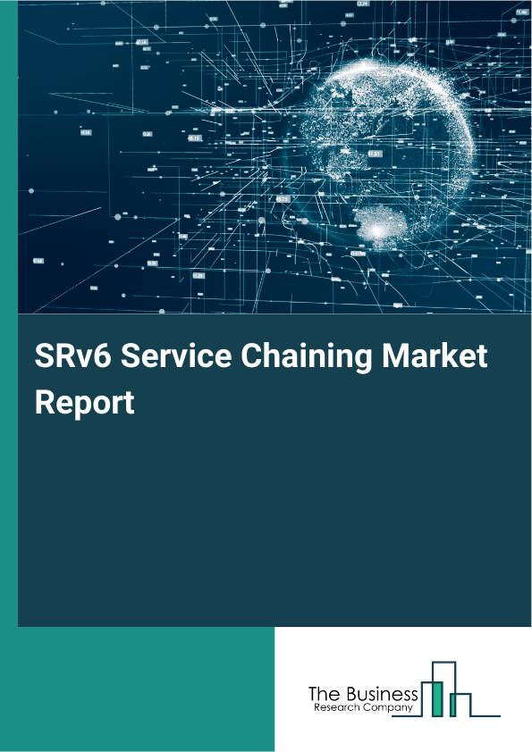SRv6 Service Chaining Market Report Infographic Image