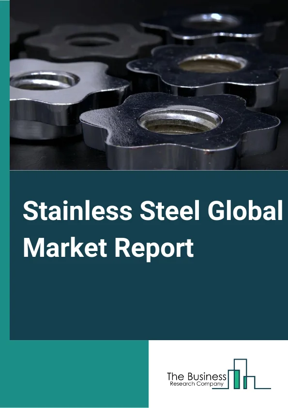 Stainless Steel Global Market Report 2024 – By Type (Cold Rolled Flat, Hot Plate and Sheet, Cold Bars and Wire, Hot Bars and Wire Rod, Other Types), By Grade (200 Series, 300 Series, 400 Series, Duplex series, Other Grades), By Application (Building and Construction, Automotive and Transportation, Consumer Goods, Mechanical Engineering and Heavy Industries, Other Applications) – Market Size, Trends, And Global Forecast 2024-2033