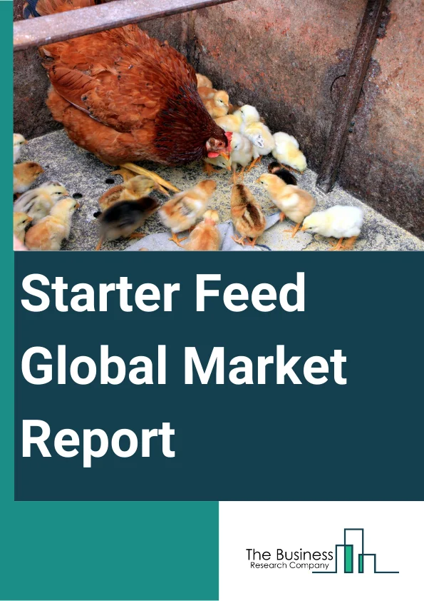 Starter Feed Global Market Report 2024 – By Type (Medicated, Non-Medicated), By Form (Pellets, Crumbles, Other Forms), By Ingredient (Wheat, Corn, Soybean, Oats, Barley), By Nature (Organic, Conventional), By Application (Poultry, Ruminants, Swine, Aquatic, Equine, Other Applications) – Market Size, Trends, And Global Forecast 2024-2033