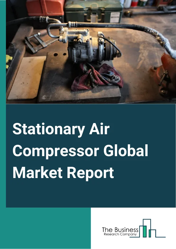 Stationary Air Compressor Global Market Report 2024 – By Product Type (Rotary, Reciprocating, Centrifugal), By Lubrication Method (Oiled, Oil-Free), By Pressure (Up To 20 Bar, 21-100 Bar, Above 100 Bar), By End-User Industry (Food And Beverages, Oil And Gas, Semiconductor And Electronics, Manufacturing, Other End-Users) – Market Size, Trends, And Global Forecast 2024-2033