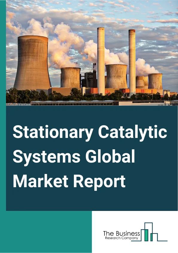 Stationary Catalytic Systems Global Market Report 2024 – By Technology (Selective Catalytic Reduction, Oxidation Catalyst), By Pollutant Type (Nox (Nitrogen Oxides), CO (Carbon Monoxide) Hydrocarbons, HAP (Hazardous Air Pollutants), DPM (Diesel Particulate Matter), NH3 (Ammonia)), By End-Use Industry (Chemical, Oil And Natural Gas, Power Plant, Metal And Mining, Cement, Other End-Use Industries) – Market Size, Trends, And Global Forecast 2024-2033